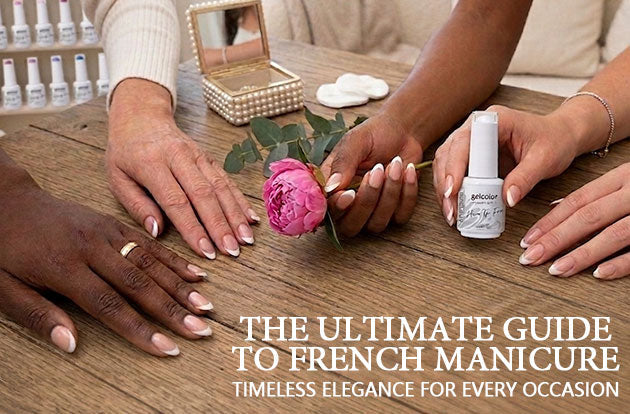 The Ultimate Guide to French Manicure: Timeless Elegance for Every Occasion